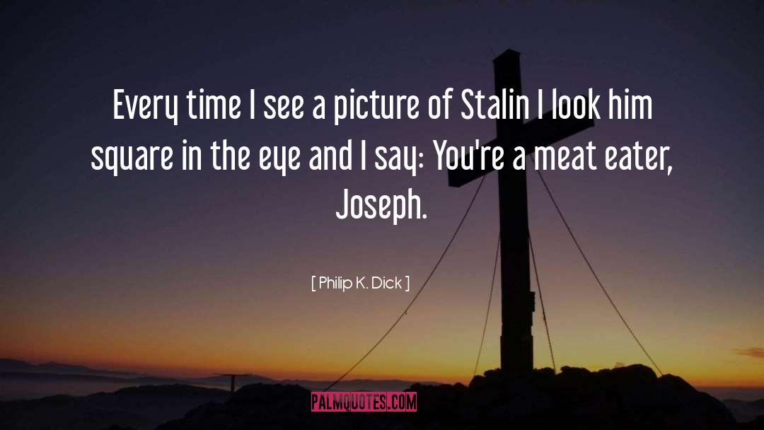 Stalin quotes by Philip K. Dick