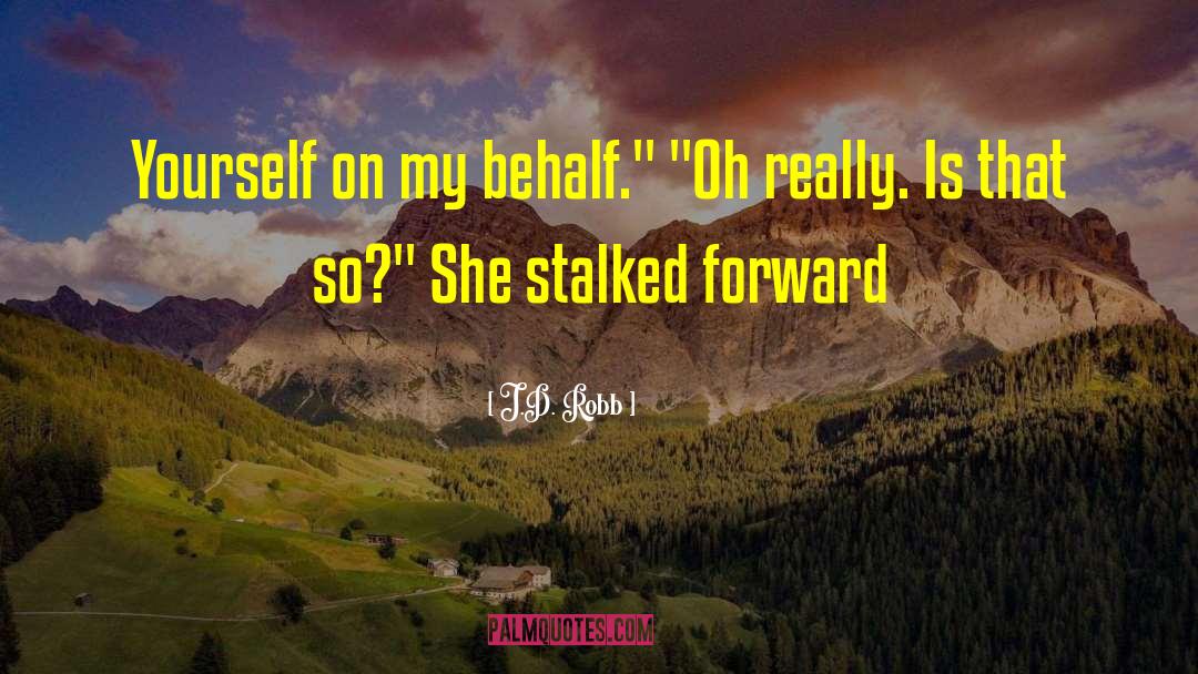 Stalked quotes by J.D. Robb