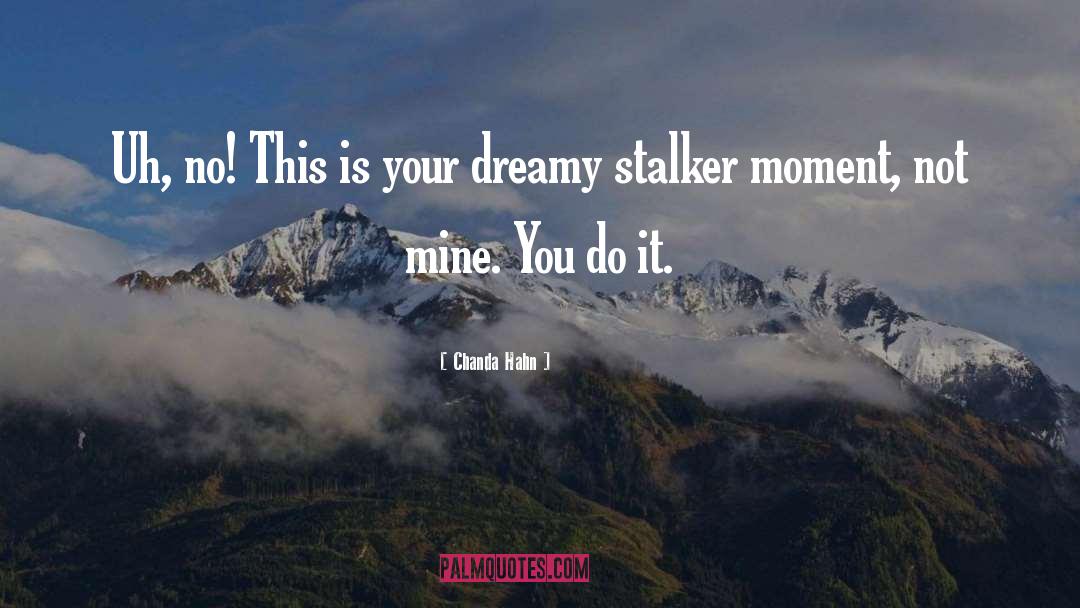Stalker quotes by Chanda Hahn