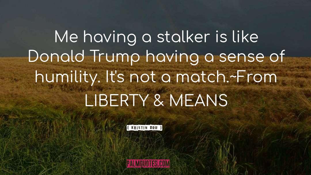 Stalker quotes by Kristin Dow