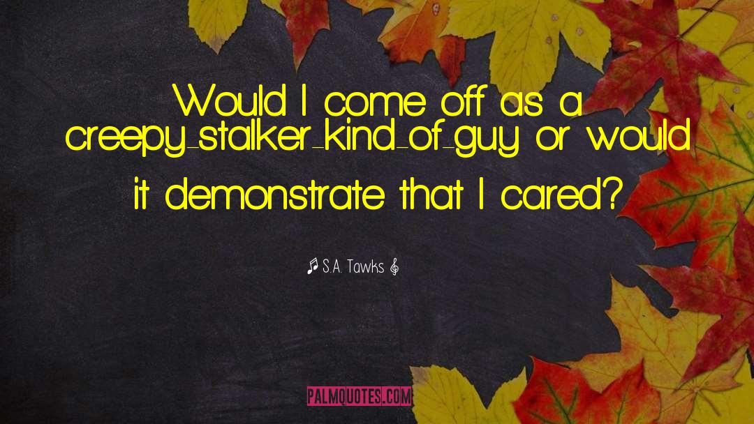 Stalker quotes by S.A. Tawks