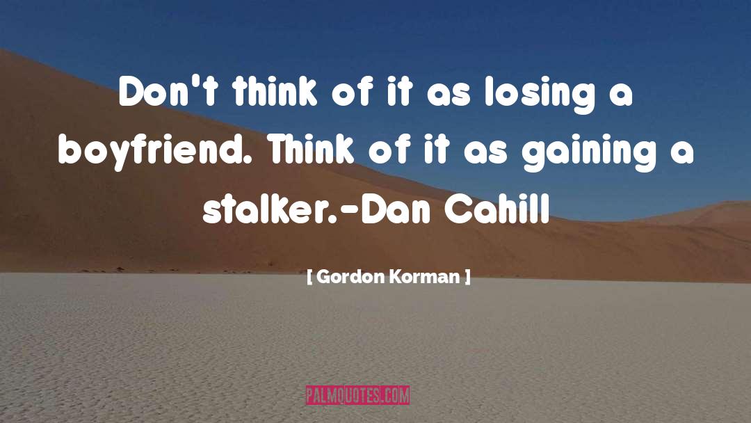 Stalker quotes by Gordon Korman