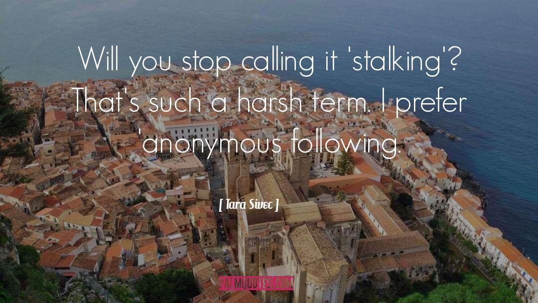 Stalking quotes by Tara Sivec