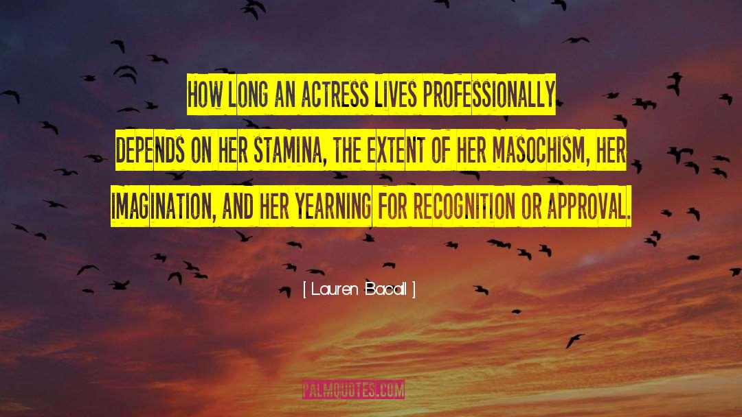 Stamina quotes by Lauren Bacall