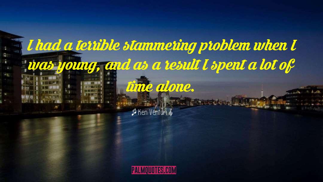 Stammering quotes by Ken Venturi