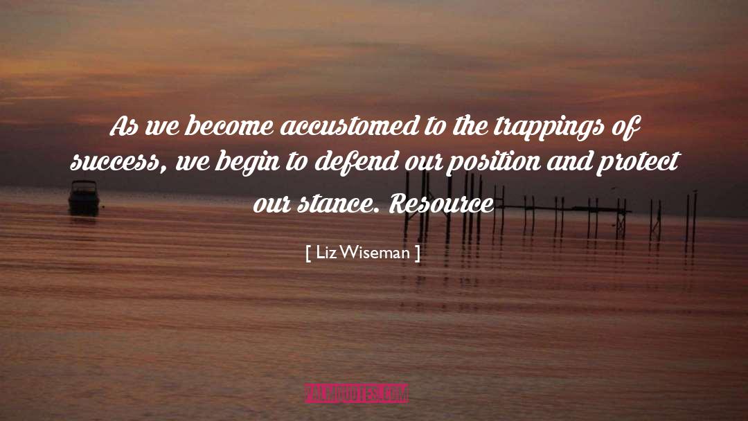 Stance quotes by Liz Wiseman