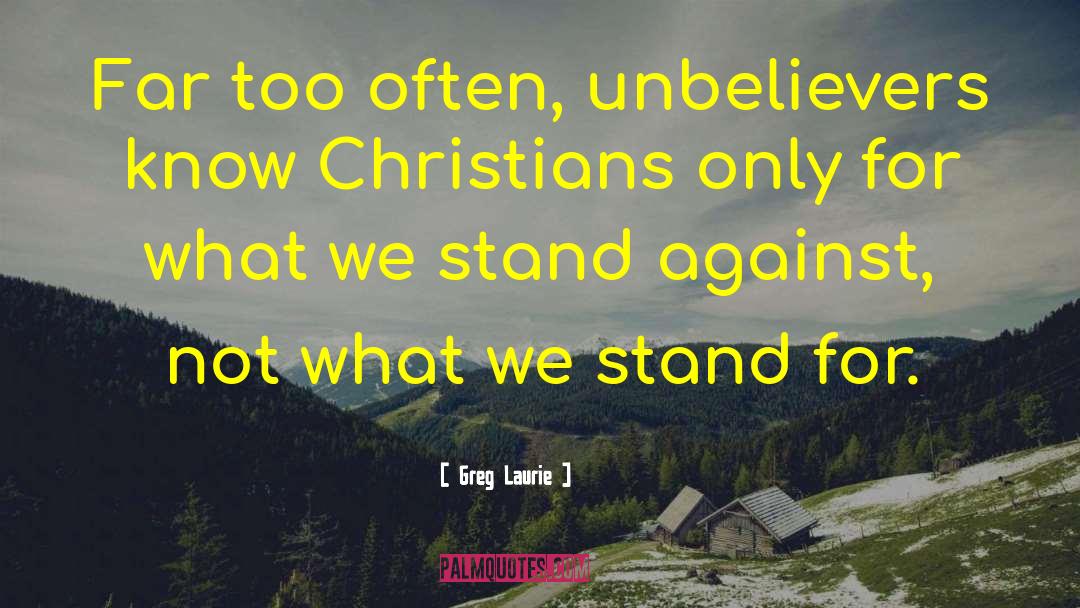Stand Against quotes by Greg Laurie