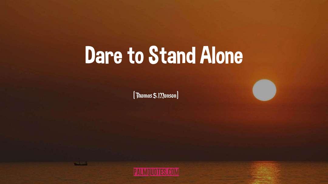 Stand Alone quotes by Thomas S. Monson