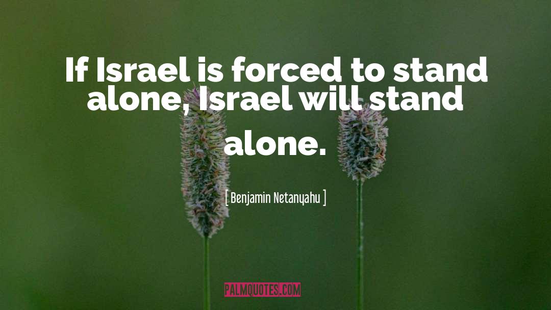 Stand Alone quotes by Benjamin Netanyahu