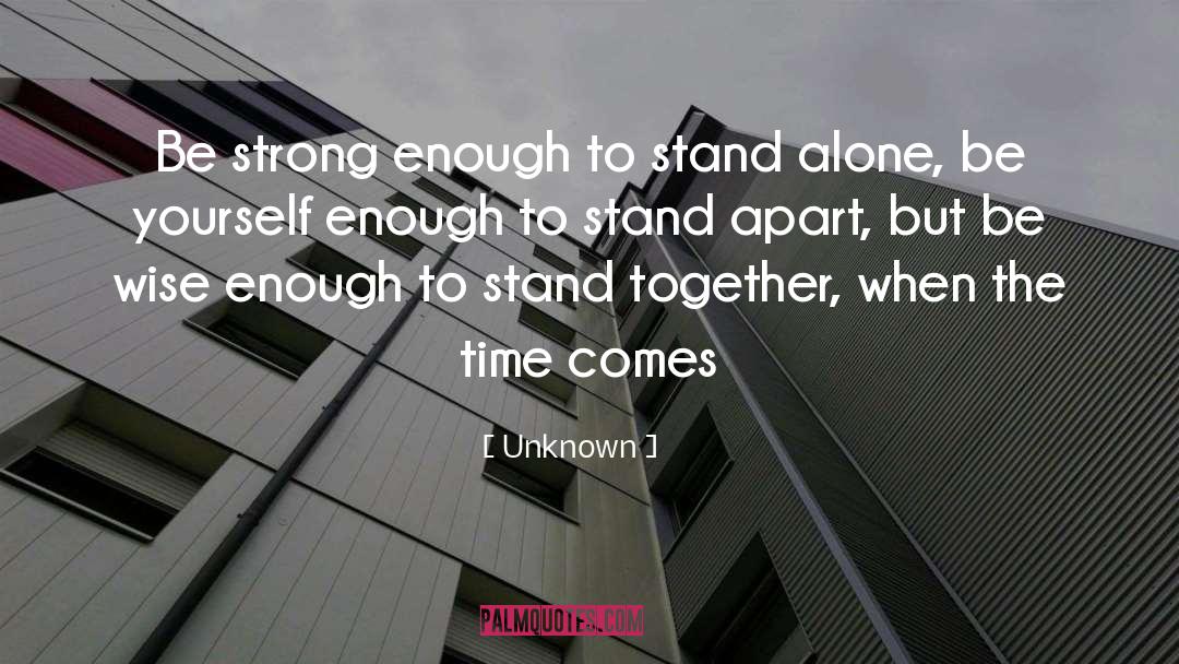 Stand Alone quotes by Unknown