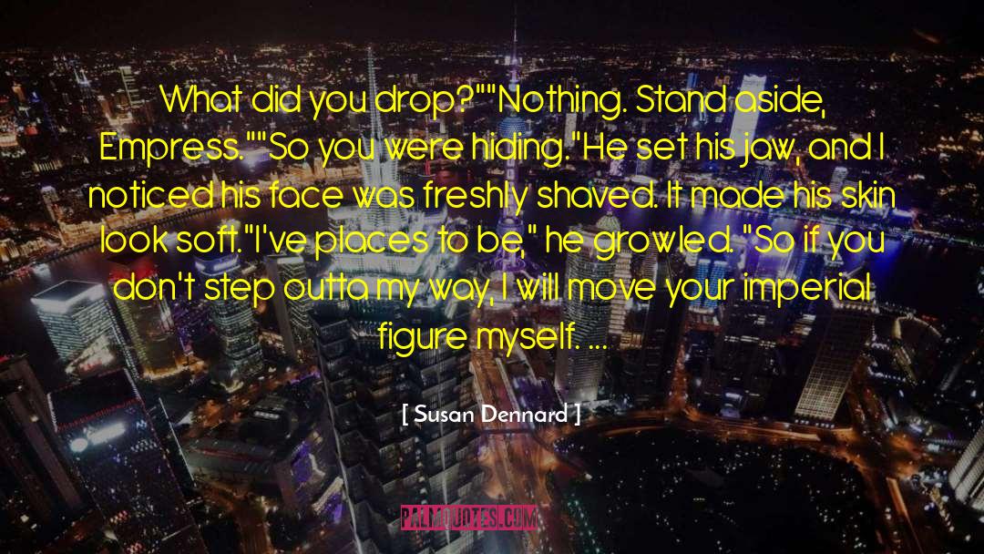 Stand Aside quotes by Susan Dennard