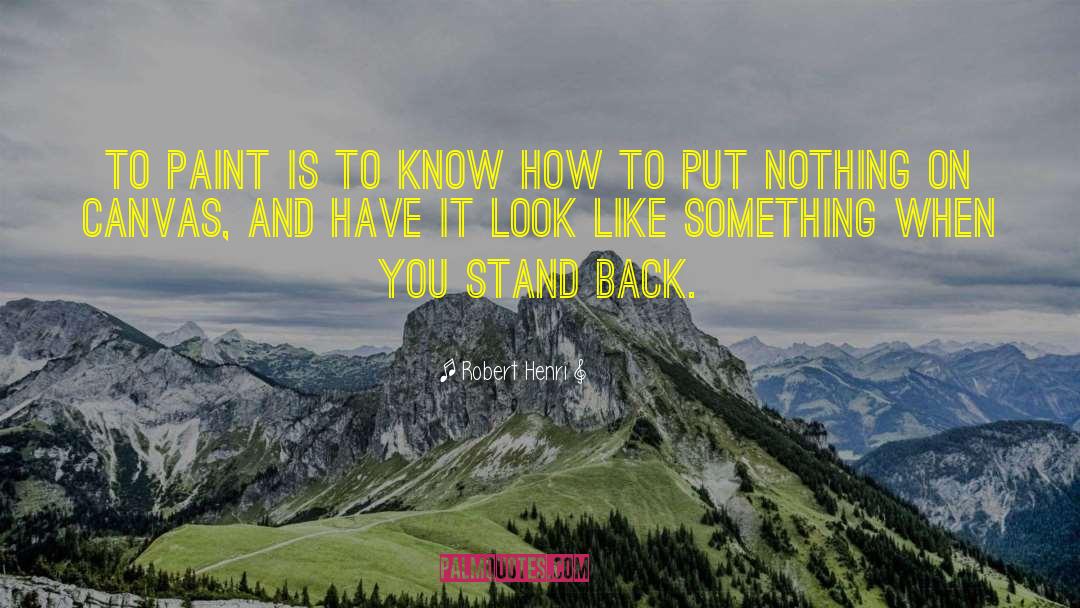 Stand Back quotes by Robert Henri