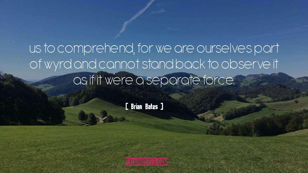 Stand Back quotes by Brian Bates