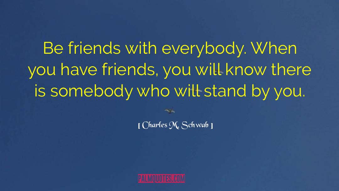 Stand By You quotes by Charles M. Schwab
