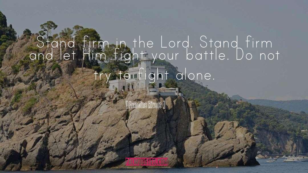 Stand Firm quotes by Francine Rivers