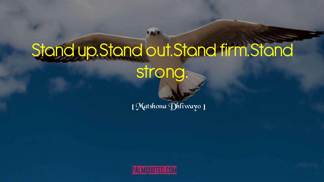 Stand Firm quotes by Matshona Dhliwayo