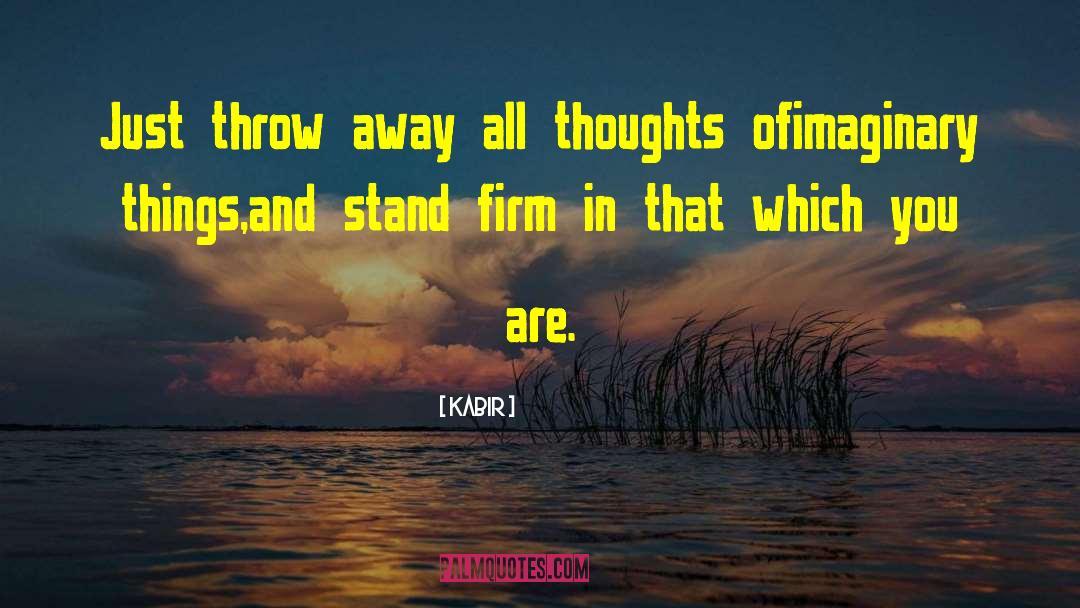 Stand Firm quotes by Kabir
