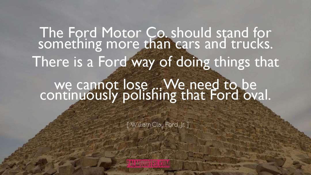 Stand For Something quotes by William Clay Ford, Jr.