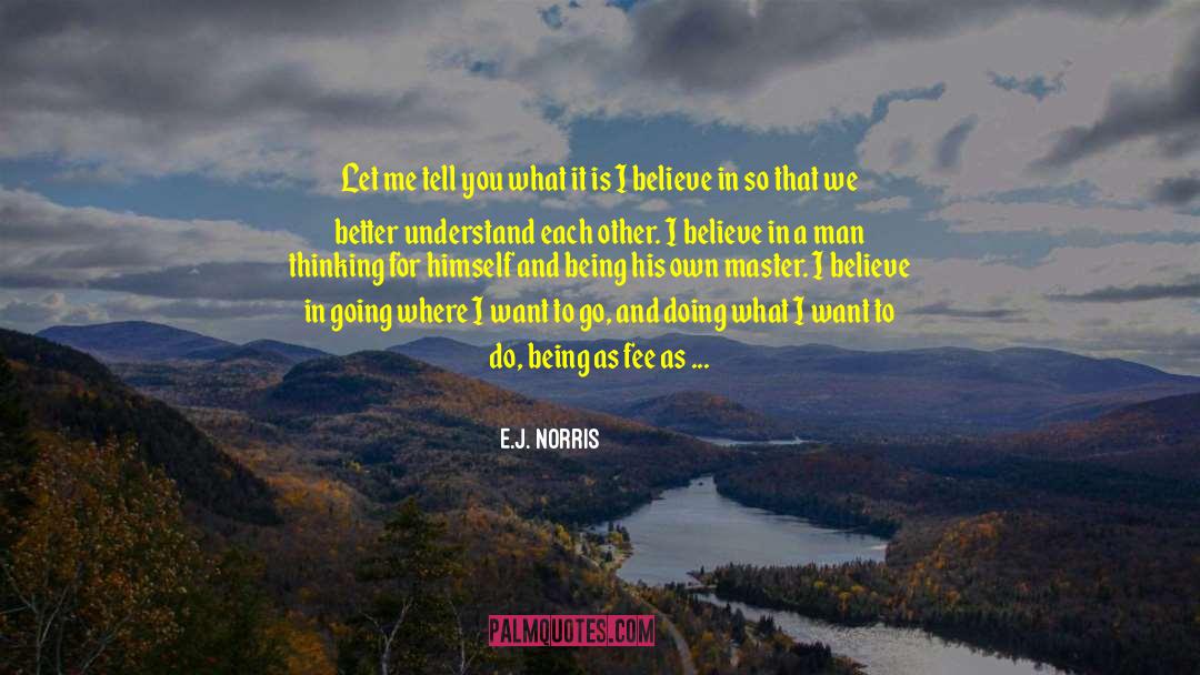 Stand For What You Believe In quotes by E.J. Norris