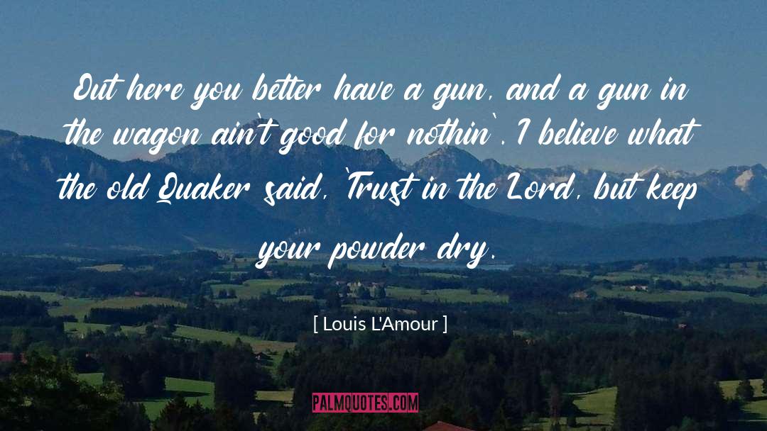 Stand For What You Believe In quotes by Louis L'Amour