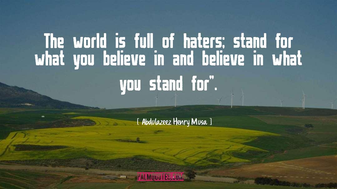 Stand For What You Believe In quotes by Abdulazeez Henry Musa