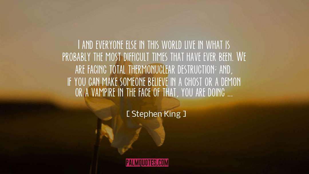 Stand For What You Believe In quotes by Stephen King