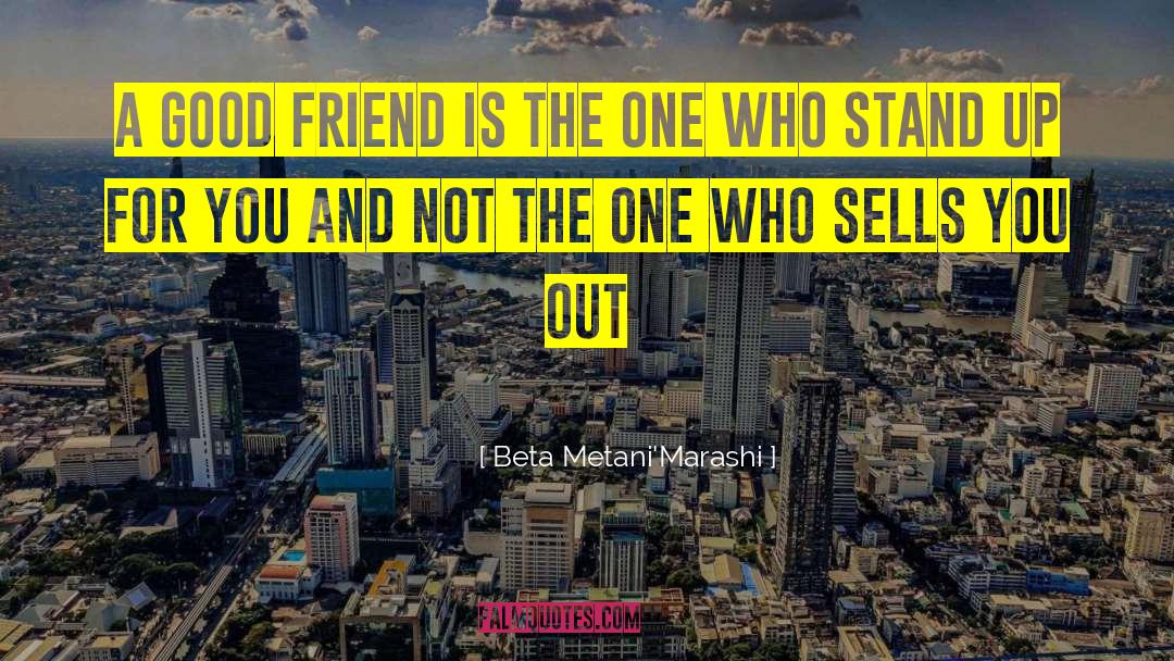 Stand Out For The Crowd quotes by Beta Metani'Marashi