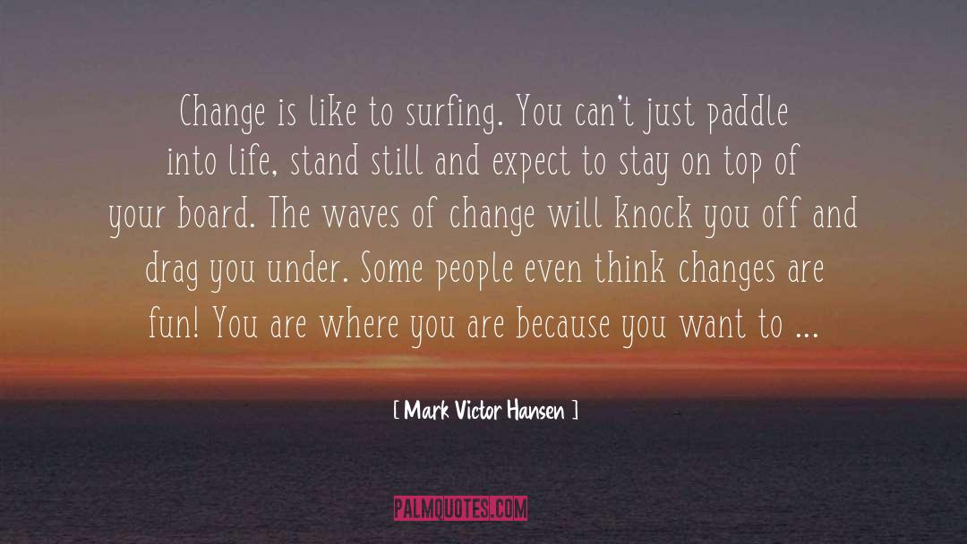 Stand Still quotes by Mark Victor Hansen