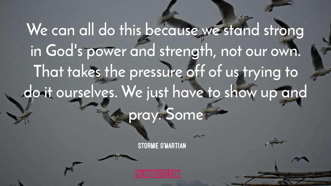 Stand Strong quotes by Stormie O'martian