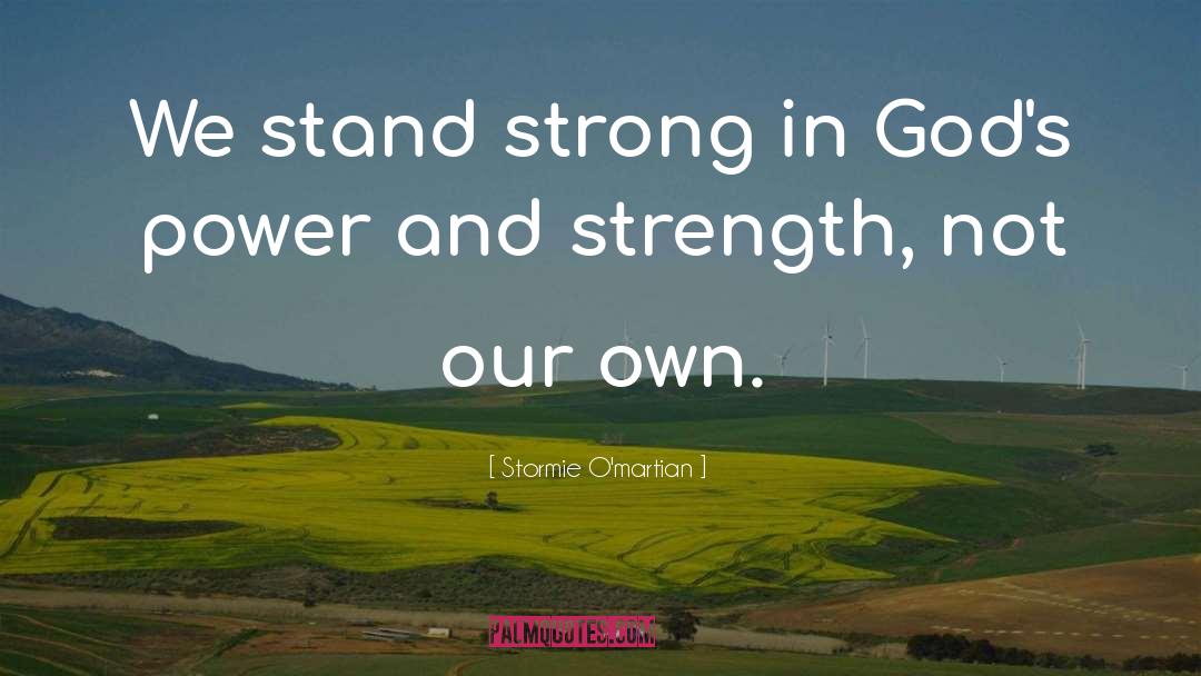 Stand Strong quotes by Stormie O'martian