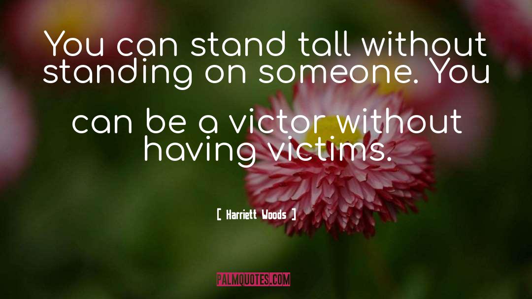 Stand Tall quotes by Harriett Woods