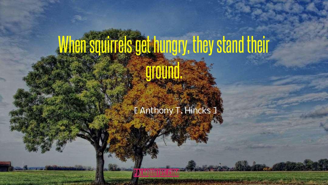 Stand Their Ground quotes by Anthony T. Hincks