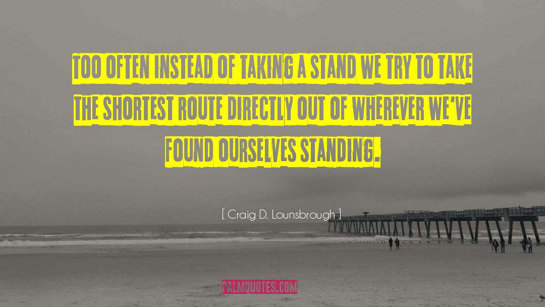 Stand Too Long quotes by Craig D. Lounsbrough