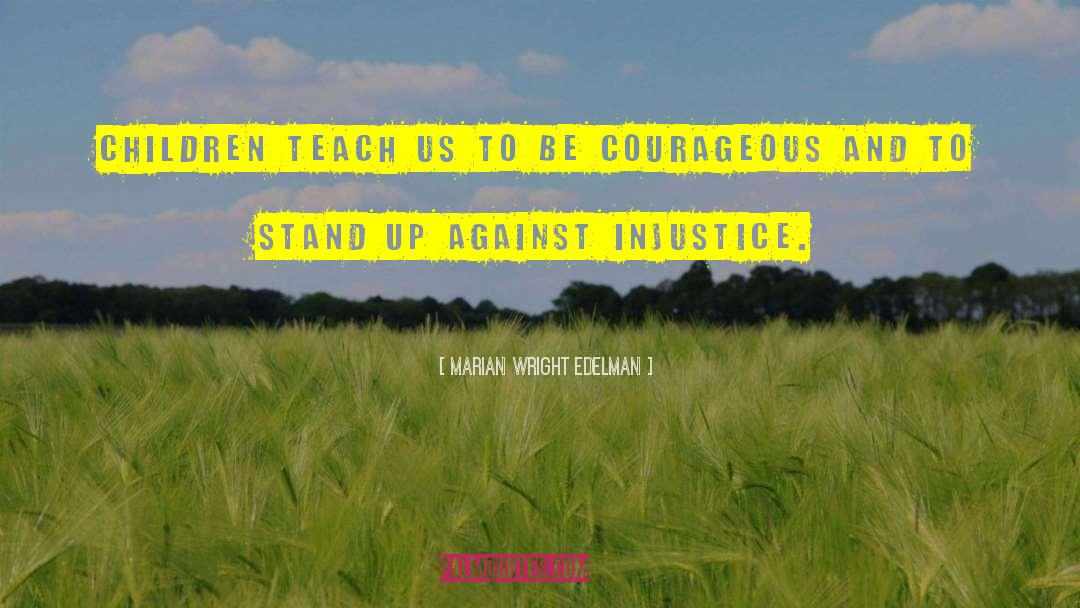 Stand Up Against quotes by Marian Wright Edelman