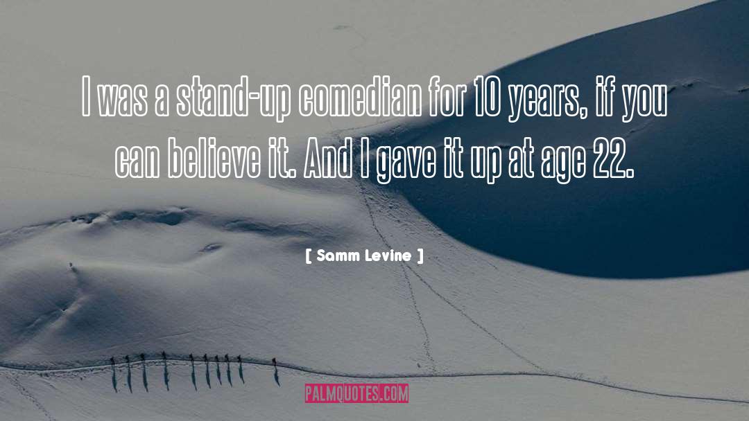 Stand Up Comedian quotes by Samm Levine