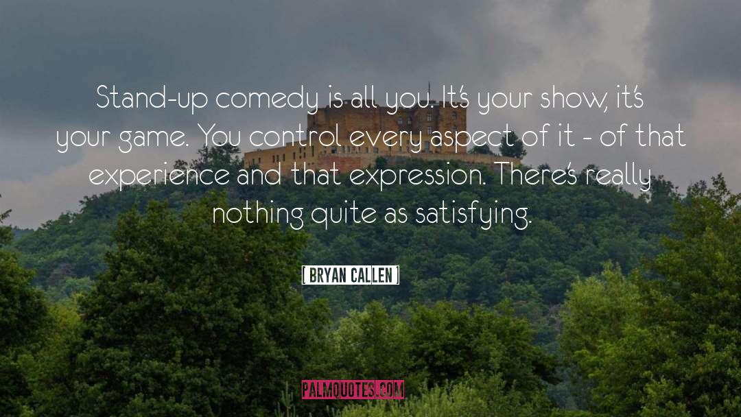 Stand Up Comedy quotes by Bryan Callen