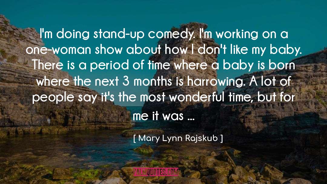 Stand Up Comedy quotes by Mary Lynn Rajskub