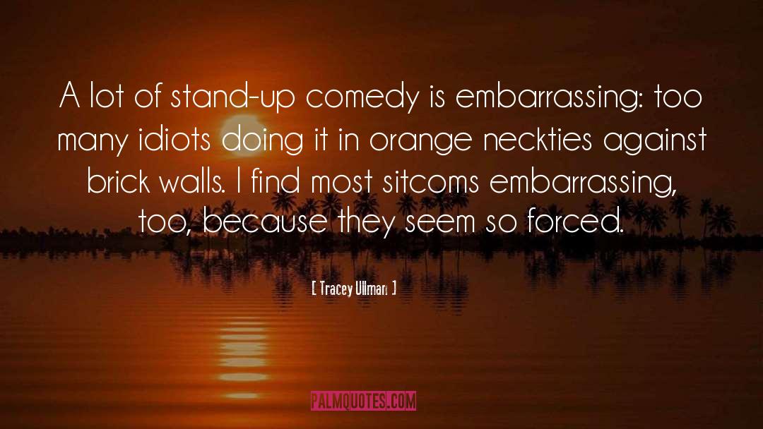 Stand Up Comedy quotes by Tracey Ullman