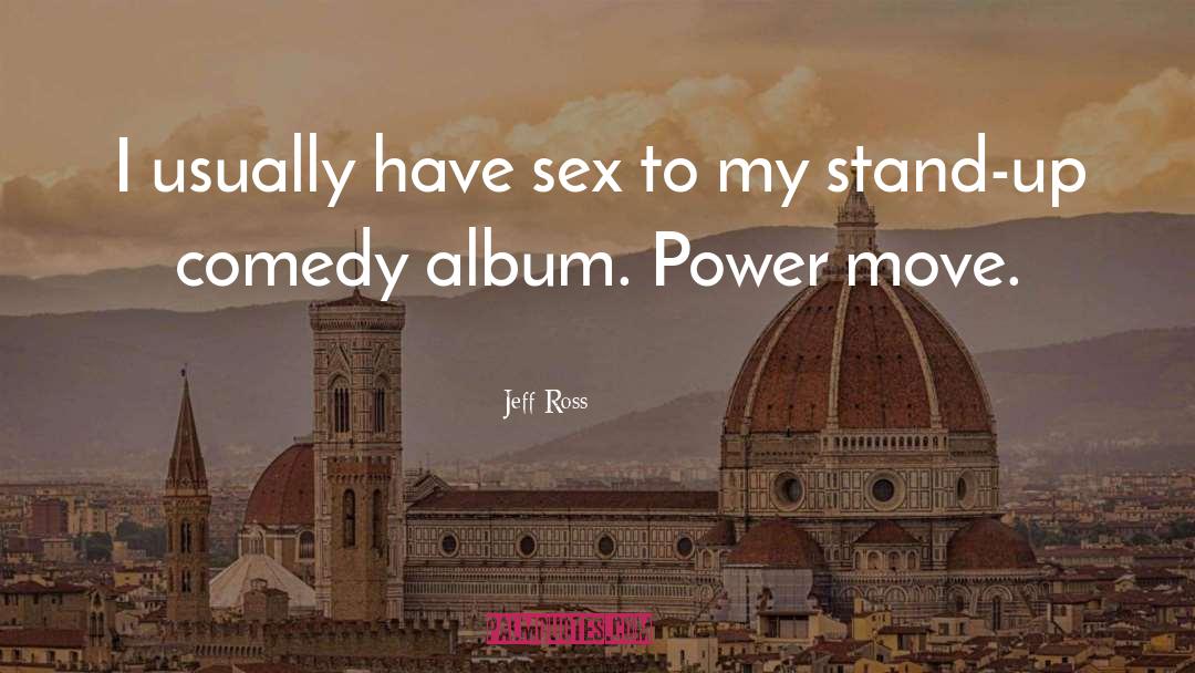 Stand Up Comedy quotes by Jeff Ross