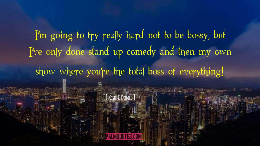 Stand Up Comedy quotes by Rosie O'Donnell