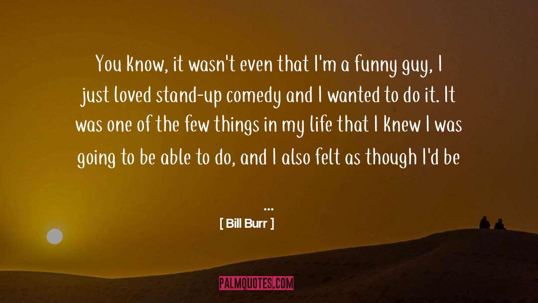 Stand Up Comedy quotes by Bill Burr