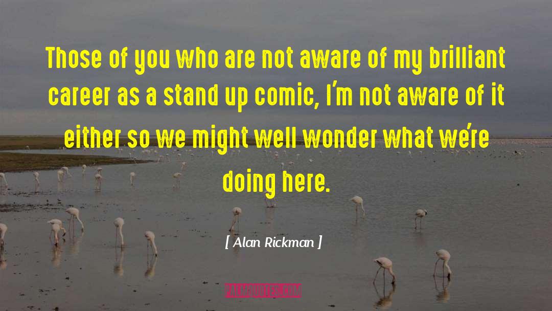 Stand Up Comic quotes by Alan Rickman
