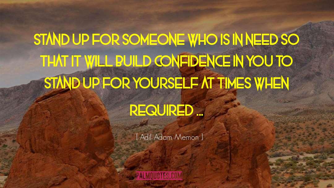 Stand Up For Yourself quotes by Adil Adam Memon