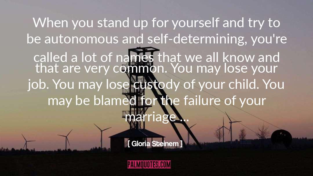 Stand Up For Yourself quotes by Gloria Steinem