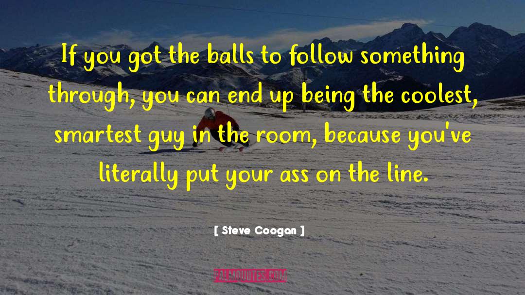 Stand Up Guy quotes by Steve Coogan