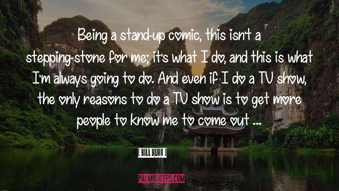 Stand Up quotes by Bill Burr