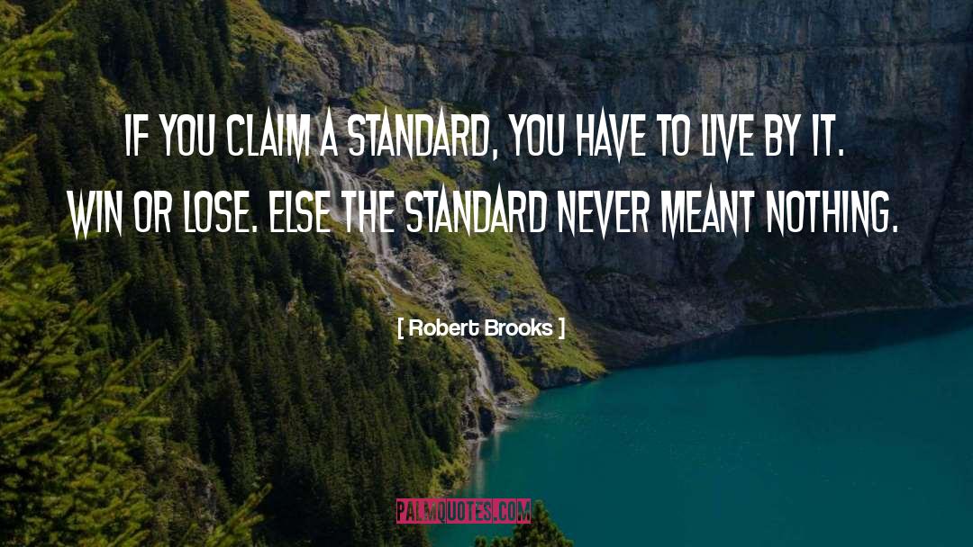 Standard quotes by Robert Brooks