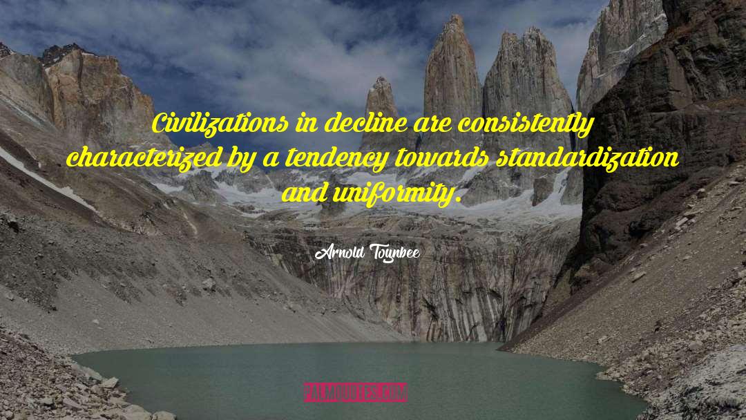 Standardization quotes by Arnold Toynbee