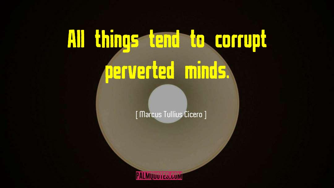 Standardized Minds quotes by Marcus Tullius Cicero