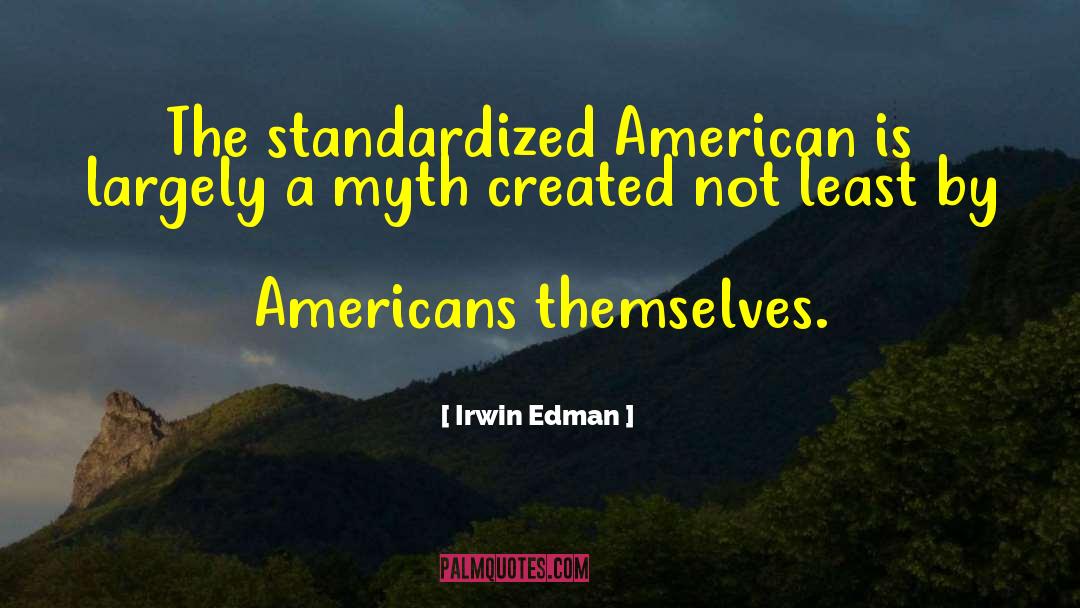 Standardized quotes by Irwin Edman